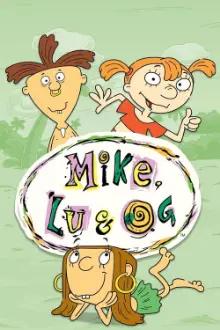 Mike, Lu e Og