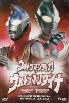Ultraman Tiga & Ultraman Dyna - Os Guerreiros da Estrela da Luz