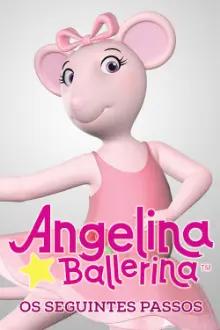 Angelina Ballerina: Os Seguintes Passos