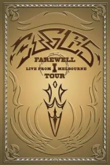 Eagles: Farewell I Tour - Live from Melbourne
