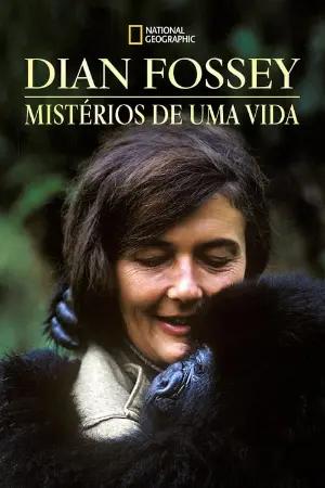 Dian Fossey: Mistérios de uma Vida