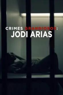 Crimes Grandiosos: Jodi Arias
