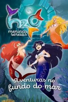 H2O: Meninas Sereias: Aventuras no Fundo do Mar