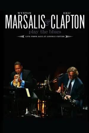 Wynton Marsalis and Eric Clapton Play the Blues - Live from Jazz at Lincoln Center