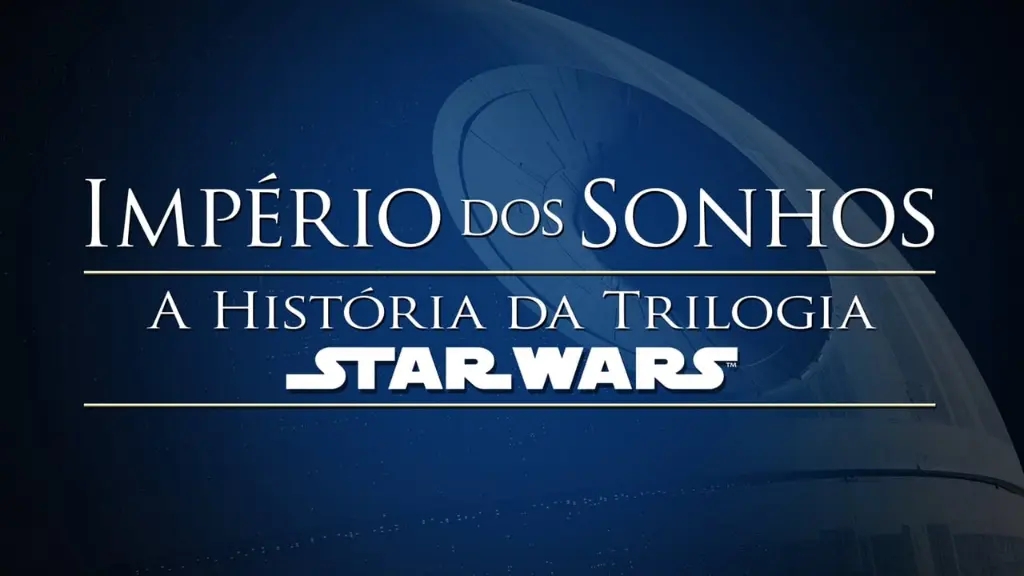 Império dos Sonhos: A História da Trilogia Star Wars