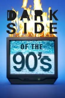 Dark Side of the 90's