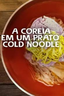 A Coreia em um Prato: Cold Noodle