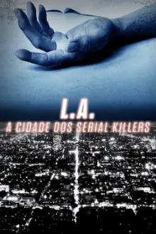 L.A.: A Cidade dos Serial Killers