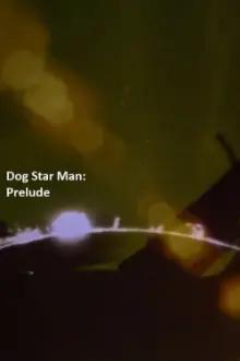 Prelude: Dog Star Man