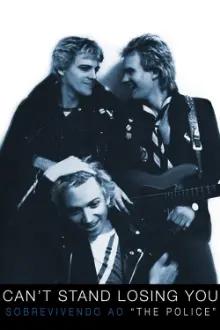 Can't Stand Losing You: Sobrevivendo Ao "The Police"