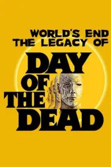 The World’s End: The Legacy of 'Day of the Dead'