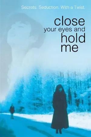 Close Your Eyes and Hold Me