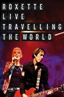 Roxette: Live Travelling the World