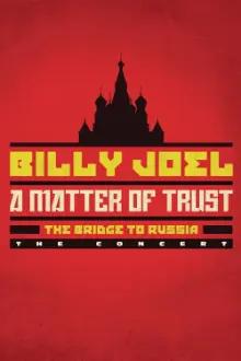 Billy Joel: A Matter of Trust - The Bridge to Russia