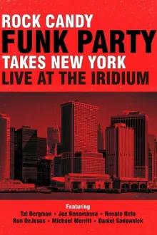 Rock Candy Funk Party Takes New York: Live at the Iridium