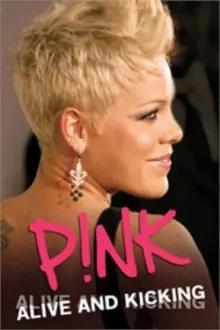 P!NK: Alive and Kicking