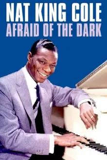 Nat King Cole: Afraid of the Dark