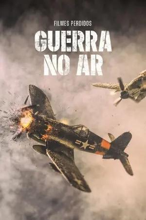 II Guerra Mundial Filmes Perdidos: A Guerra no Ar