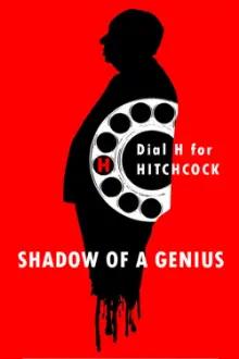 Hitchcock: Shadow of a Genius