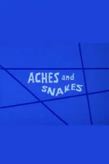 Aches and Snakes