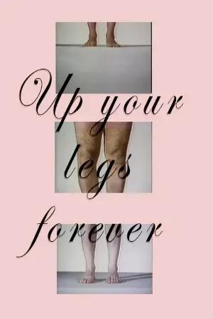 Up Your Legs Forever