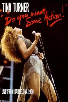 Tina Turner: Do You Want Some Action! (Live From Barcelona)