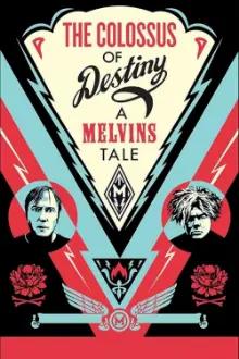 The Colossus of Destiny: A Melvins Tale