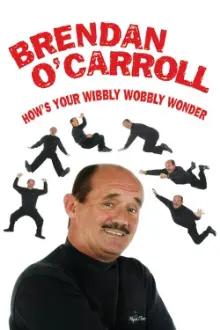Brendan O'Carroll: How's Your Wibbly Wobbly Wonder