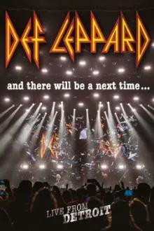 Def Leppard: And There Will Be a Next Time - Live from Detroit