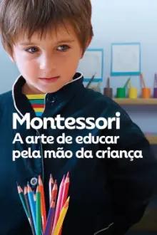 Montessori: A Arte de Educar pela Mão da Criança