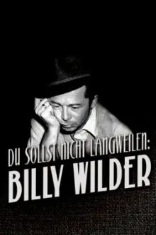Never Be Boring: Billy Wilder