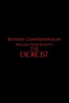Beyond Comprehension: William Peter Blatty’s The Exorcist