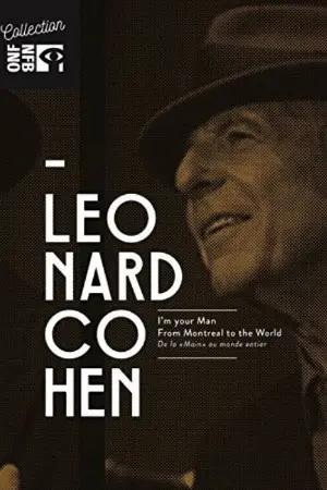 Leonard Cohen: I'm Your Man, From Montreal to the World