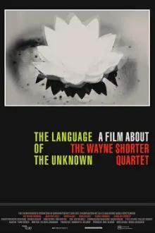 The Language of the Unknown: A Film About the Wayne Shorter Quartet