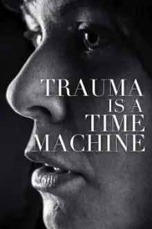 Trauma is a Time Machine
