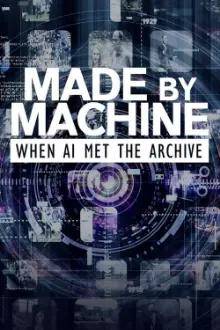 Made by Machine: When AI Met the Archive