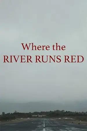 Where the River Runs Red