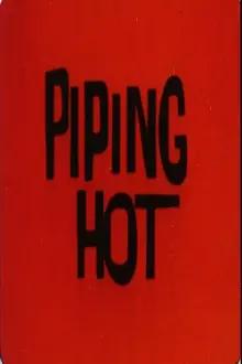Piping Hot