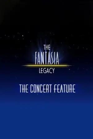 The Fantasia Legacy: The Concert Feature