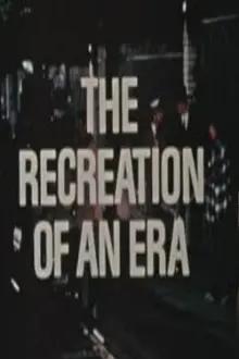 The Recreation of an Era