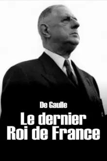 De Gaulle, the Last King of France