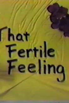 That Fertile Feeling