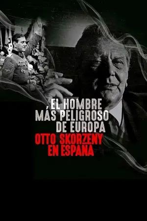 O Homem Mais Perigoso da Europa: Otto Skorzeny na Espanha