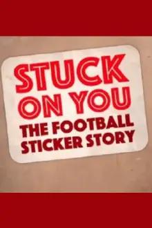 Stuck on You: The Football Sticker Story