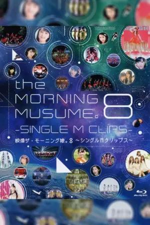 Eizouza・Morning Musume. 8 ~Single M Clips~
