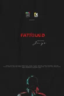 Fatigued