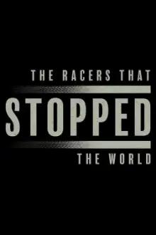 The Racers That Stopped The World