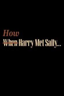 How Harry Met Sally…