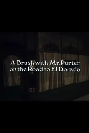 A Brush with Mr. Porter on the Road to El Dorado