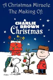 A Christmas Miracle: The Making of a Charlie Brown Christmas